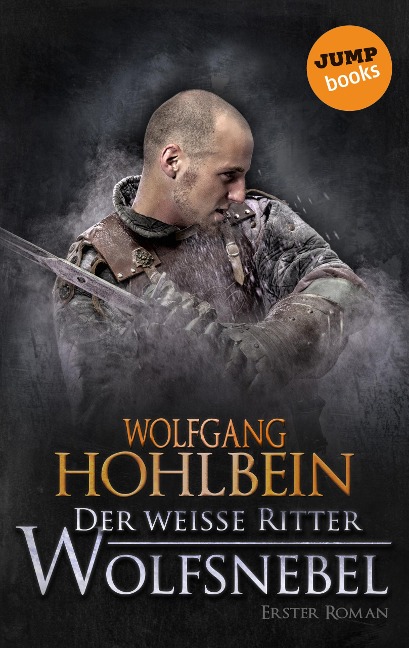 Der weiße Ritter - Erster Roman: Wolfsnebel - Wolfgang Hohlbein