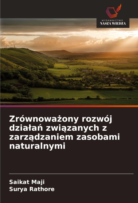 Zrównowa¿ony rozwój dzia¿a¿ zwi¿zanych z zarz¿dzaniem zasobami naturalnymi - Saikat Maji, Surya Rathore