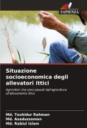 Situazione socioeconomica degli allevatori ittici - Md. Touhidur Rahman, Md. Asaduzzaman, Md. Rabiul Islam