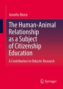 Cover-Bild zum Titel 'The Human-Animal Relationship as a Subject of Citizenship Education' von 'Jennifer Bloise'