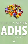 Cover-Bild zum Titel 'Fluch & Segen ADHS' von 'Stephan Rey'