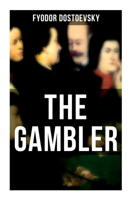 The Gambler - Fyodor Dostoevsky