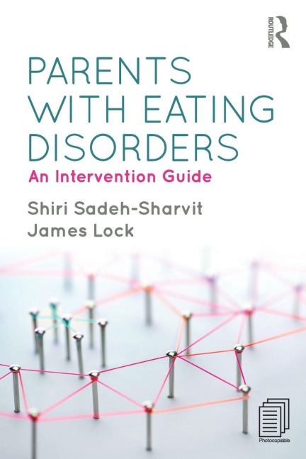 Parents with Eating Disorders - Shiri Sadeh-Sharvit, James Lock