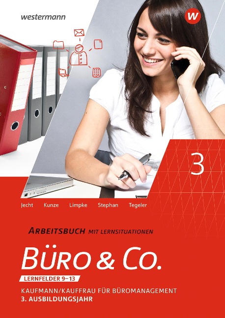 Büro & Co. nach Lernfeldern. 3. Ausbildungsjahr: Arbeitsbuch - Marcel Kunze, Ingrid Stephan, Hans Jecht, Peter Limpke, Rainer Tegeler