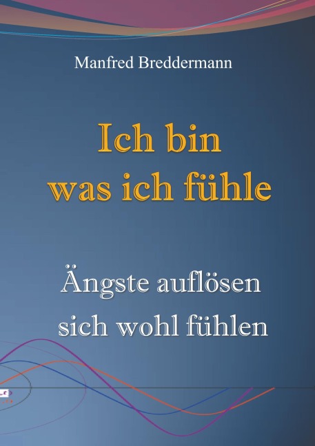 Ich bin was ich fühle - Manfred Breddermann