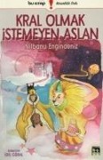 Cover-Bild zum Titel 'Kral Olmak Istemeyen Aslan' von 'Nilbanu Engindeniz'