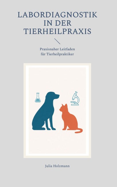 Labordiagnostik in der Tierheilpraxis - Julia Holzmann