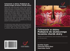 Cover-Bild zum Titel 'Celowanie w skór¿: Podej¿cie do skutecznego leczenia chorób skóry' von 'Anshita Gupta, Chanchal Deep Kaur, Swarnlata Saraf'