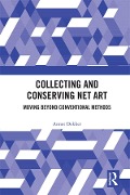 Cover-Bild zum Titel 'Collecting and Conserving Net Art' von 'Annet Dekker'