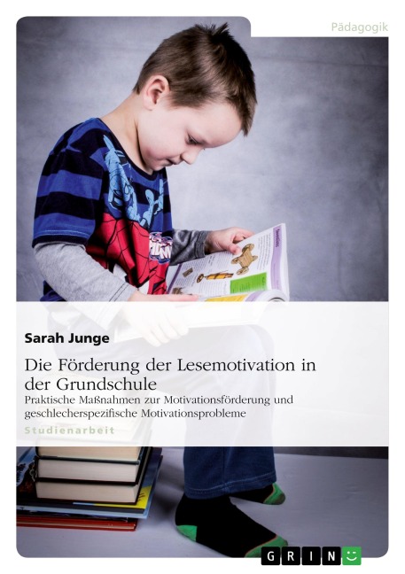 Die Förderung der Lesemotivation in der Grundschule - Sarah Junge