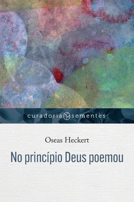 No princípio Deus poemou - Oseas Heckert