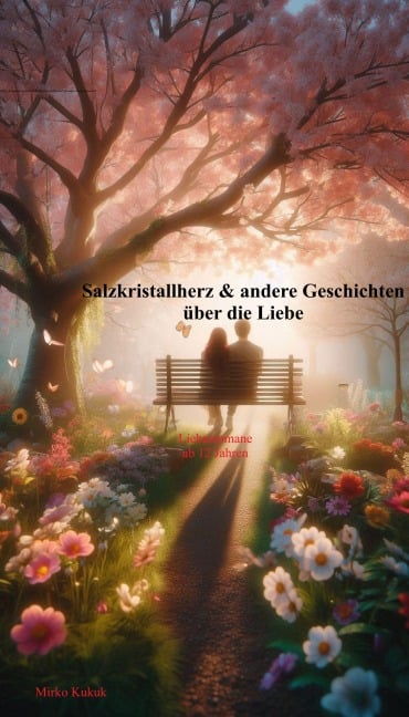 Salzkristallherz & andere Geschichten über die Liebe - Mirko Kukuk
