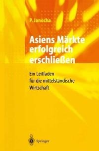 Asiens Märkte erfolgreich erschließen - Peter Janocha