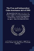 Cover-Bild zum Titel 'The Free and Independent Cuba Assistance Act of 1993: Hearing Before the Subcommittee on the Western Hemisphere of the Committee on Foreign Affairs, H' von ''