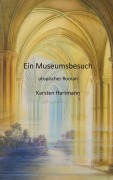 Cover-Bild zum Titel 'Ein Museumsbesuch' von 'Karsten Hartmann'