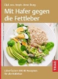 Mit Hafer gegen die Fettleber - Anne Iburg