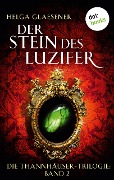 Die Thannhäuser-Trilogie - Band 2: Der Stein des Luzifer - Helga Glaesener