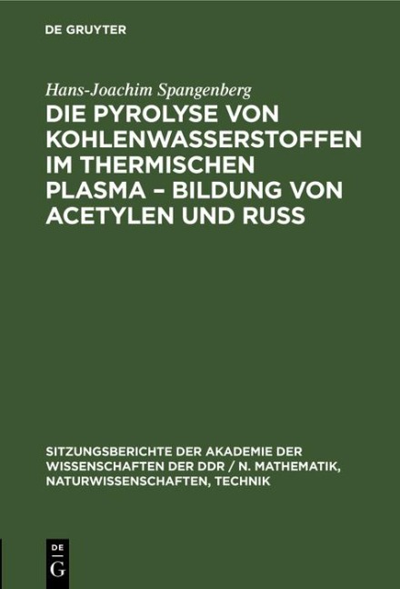 Die Pyrolyse von Kohlenwasserstoffen im thermischen Plasma - Bildung von Acetylen und Ruß - Hans-Joachim Spangenberg