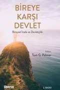 Cover-Bild zum Titel 'Bireye Karsi Devlet Bireysel Irade ve Devletcilik' von 'Tom G. Palmer'