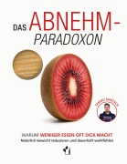 Cover-Bild zum Titel 'Das Abnehm-Paradoxon - Warum weniger essen, oft dick macht' von 'Tammo Martach'
