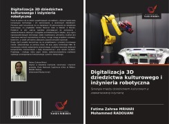 Cover-Bild zum Titel 'Digitalizacja 3D dziedzictwa kulturowego i in¿ynieria robotyczna' von 'Fatima Zahrae Mrhari, Mohammed Radouani'