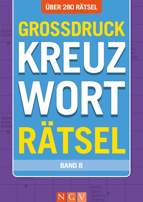 Großdruck Kreuzworträtsel - Band 8 - Über 280 Rätsel in großer Schrift für Senioren & Erwachsene - 