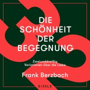 Cover-Bild zum Titel 'Die Schönheit der Begegnung' von 'Franz Berzbach'