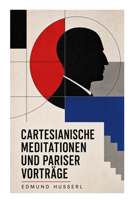 Cartesianische Meditationen und Pariser Vorträge - Edmund Husserl