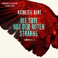Die Tote mit der roten Strähne - Kathleen Kent
