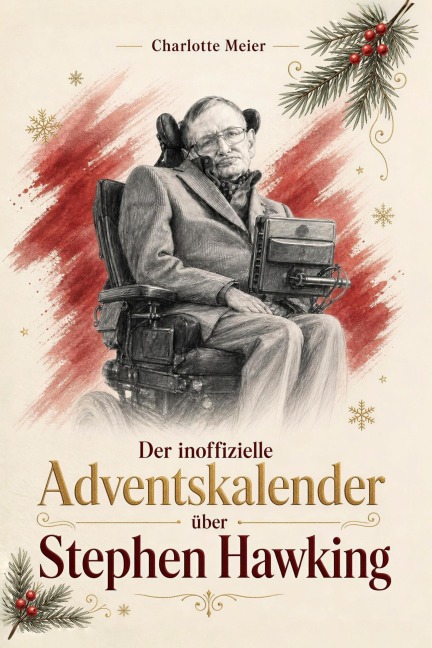 Der inoffizielle Adventskalender über Stephen Hawking - Charlotte Meier