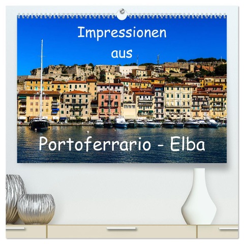 Impressionen aus Portoferrario - Elba (hochwertiger Premium Wandkalender 2025 DIN A2 quer), Kunstdruck in Hochglanz - Gabi Hampe