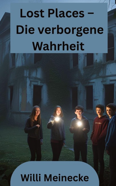 Lost Places - Die verborgene Wahrheit - Willi Meinecke