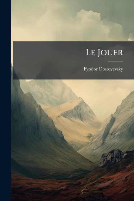 Le Jouer - Fyodor Dostoyevsky