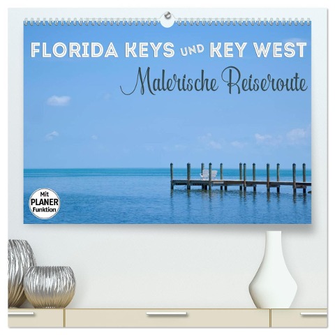 FLORIDA KEYS und KEY WEST Malerische Reiseroute (hochwertiger Premium Wandkalender 2025 DIN A2 quer), Kunstdruck in Hochglanz - Melanie Viola