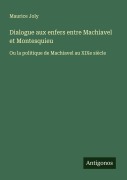 Cover-Bild zum Titel 'Dialogue aux enfers entre Machiavel et Montesquieu' von 'Maurice Joly'