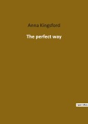 Cover-Bild zum Titel 'The perfect way' von 'Anna Kingsford'