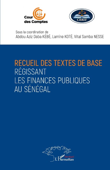 Recueil des textes de base régissant les finances publiques au Sénégal - Kebe, Kote, Ness