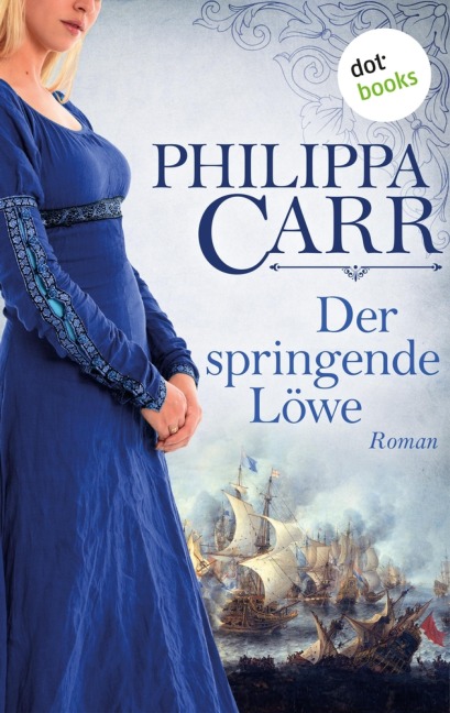 Der springende Löwe: Die Töchter Englands - Band 2 - Philippa Carr