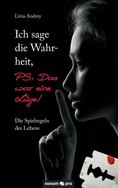 Ich sage die Wahrheit, PS: Das war eine Lüge! - Livia Andrey