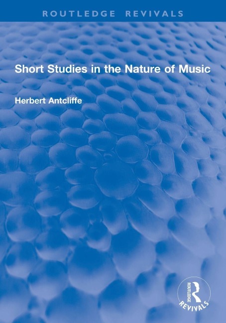 Short Studies in the Nature of Music - Herbert Antcliffe