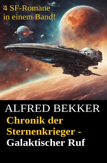 Alfred Bekker Chronik der Sternenkrieger: Galaktischer Ruf (Sunfrost Sammelband, #9) - Alfred Bekker