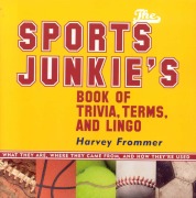 Cover-Bild zum Titel 'The Sports Junkie's Book of Trivia, Terms, and Lingo' von 'Harvey Frommer'