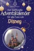 Cover-Bild zum Titel 'Der inoffizielle Adventskalender für alle Fans von Disney' von 'Leah Hoffmann'