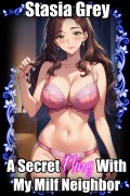 Cover-Bild zum Titel 'A Secret Fling With My Milf Neighbor' von 'Stasia Grey'