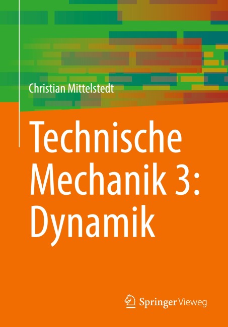 Technische Mechanik 3: Dynamik - Christian Mittelstedt