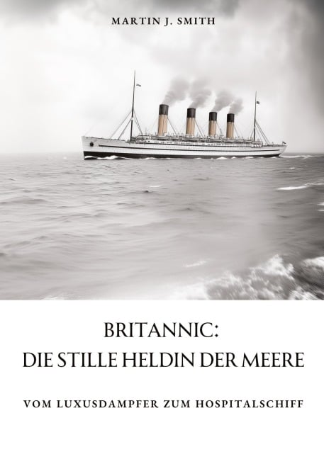 Britannic: Die stille Heldin der Meere - Martin J. Smith