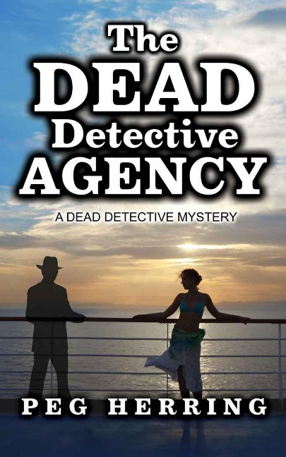 The Dead Detective Agency (The Dead Detective Mysteries, #1) - Peg Herring
