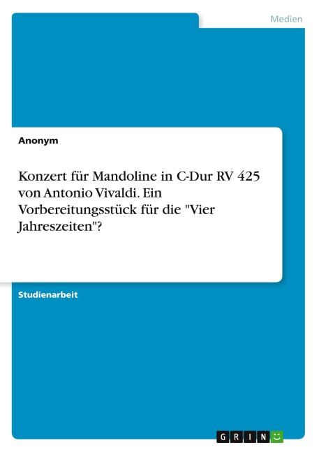 Konzert für Mandoline in C-Dur RV 425 von Antonio Vivaldi. Ein Vorbereitungsstück für die "Vier Jahreszeiten"? - Anonymous