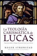 La teología carismática de Lucas - Roger Stronstad