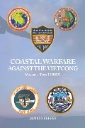 Coastal Warfare Against the Viet Cong Volume Two (1967) - James Steffes